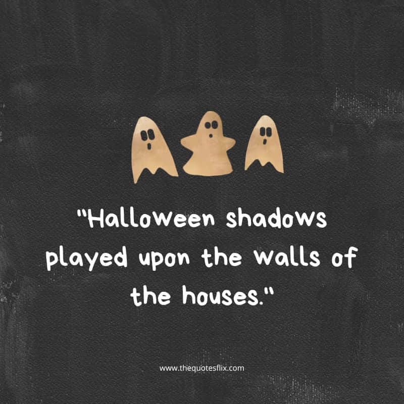 funny halloweeen quotes – halloween shadows upon walls
