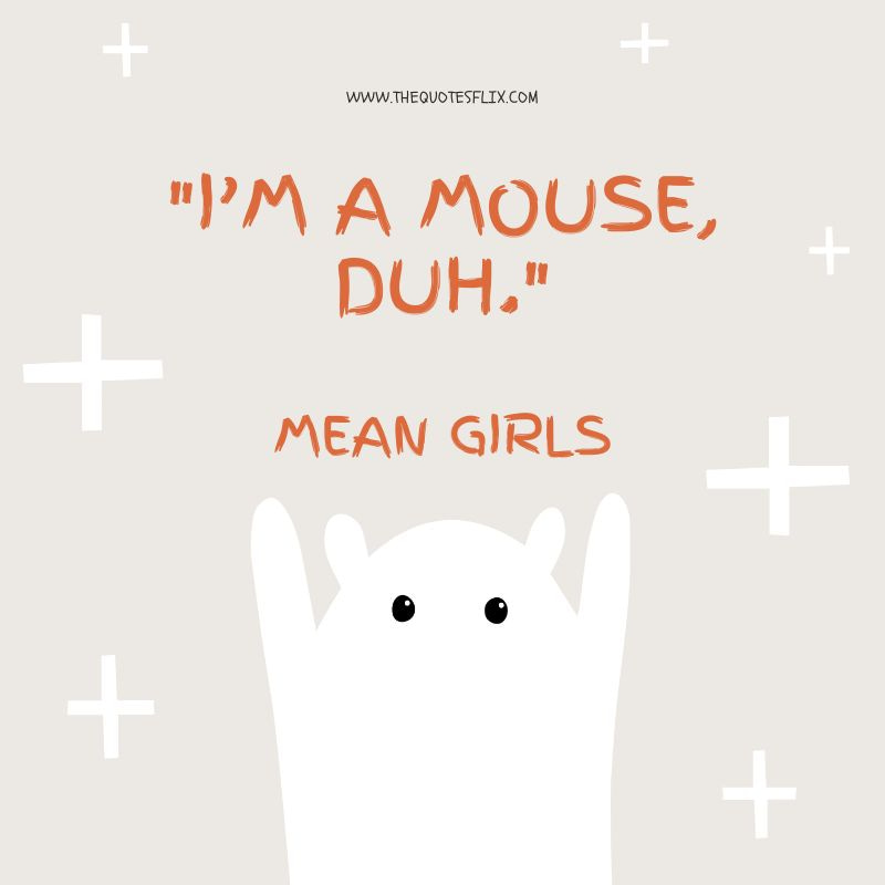 funny halloweeen quotes – i'm a mouse duh girls