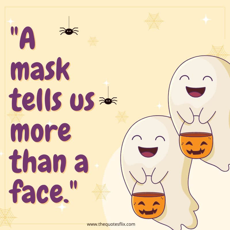 funny halloweeen quotes –mask tells more than face