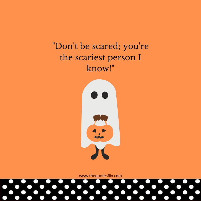 halloween fun quotes – don't be scared person