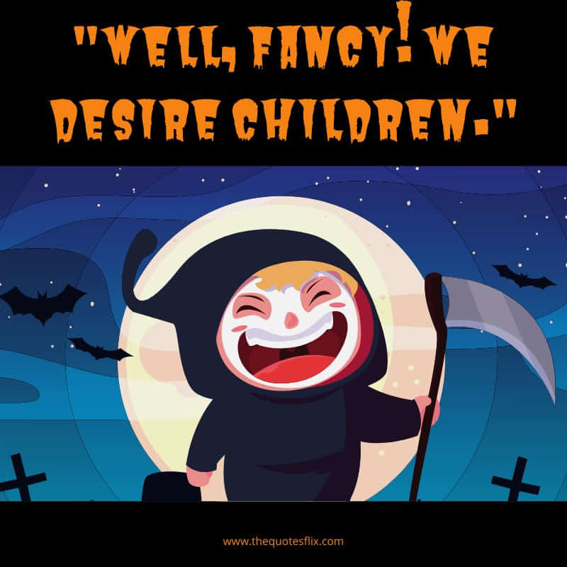 halloween funny quotes – well fancy we desire children