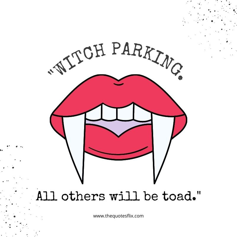 halloween funny quotes – witch parking others will be toad