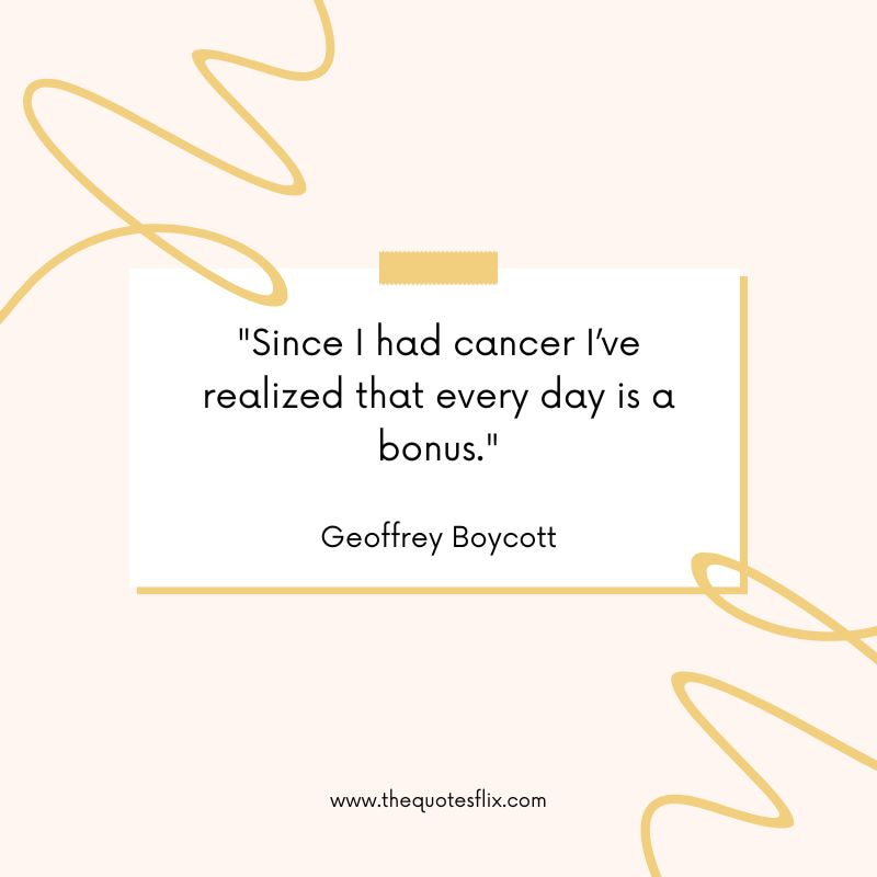 inspirational cancer quotes for family – cancer realized everyday bonus