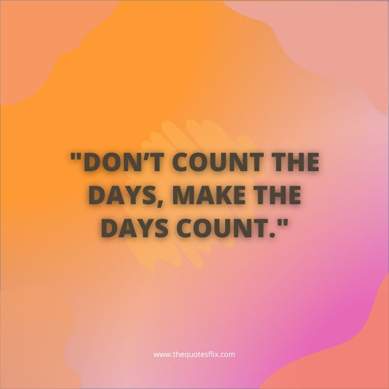 inspirational cancer quotes – don't count days