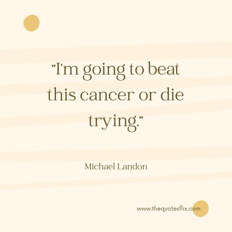 inspiring cancer quotes for family – going to beat cancer