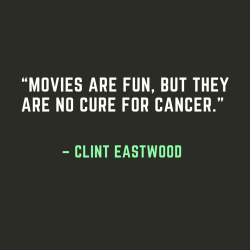 motivational-cancer-quotes-Movies-are-fun-but-they-are-no-cure-for-cancer