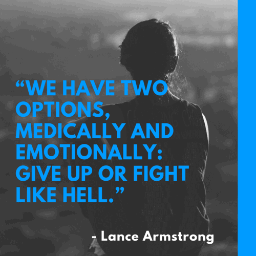 motivational-cancer-quotes-We-have-two-options-medically-and-emotionally_-give-up-or-fight-like-hell