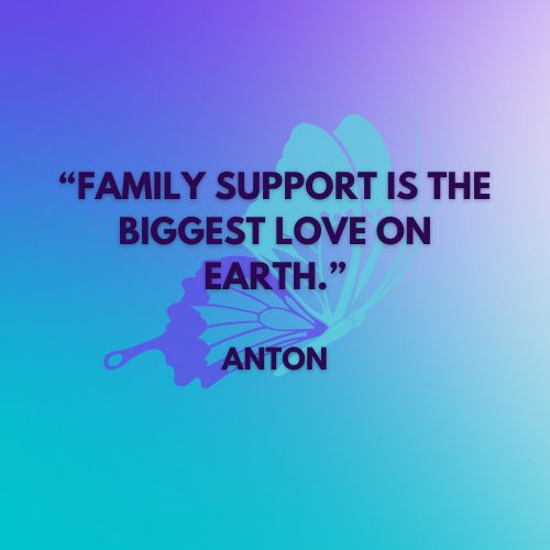 motivational cancer quotes – Family support is the biggest love on earth.