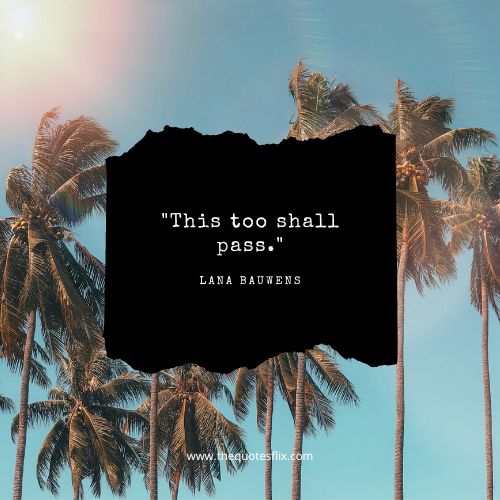 Inspirational Fighting Cancer Quotes – This too shall pass.
