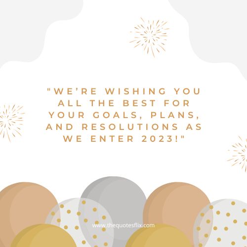 business new year greetings – We’re wishing you all the best for your goals, plans, and resolutions as we enter 2023!
