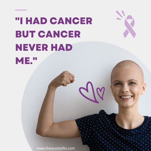 cancer fighter quotes – I HAD CANCER BUT CANCER NEVER HAD ME.