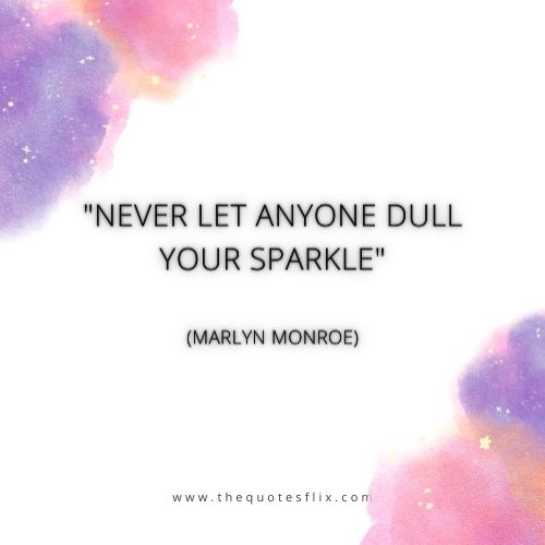 cancer fighter quotes – NEVER LET ANYONE DULL YOUR SPARKLE