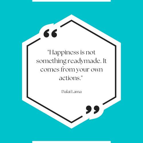 inspirational cancer survivor quotes – Happiness is not something readymade. It comes from your own actions.