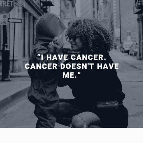 inspiring-cancer-quotes-I-have-cancer.-Cancer-doesn’t-have-me