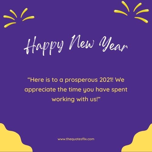 new year wishes for business – Here is to a prosperous 2021! We appreciate the time you have spent working with us