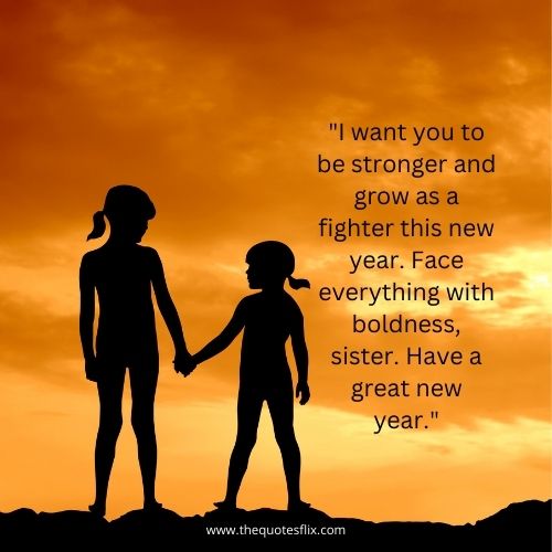 Happy New Year Wishes for Sisters – stronger fighter face sister great