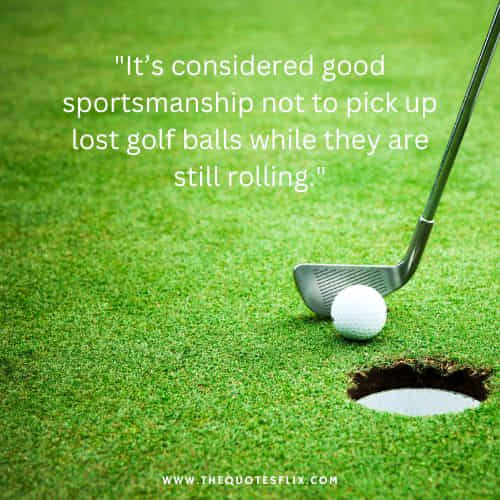 best funny golf quotes – good sportsmanship lost balls rolling