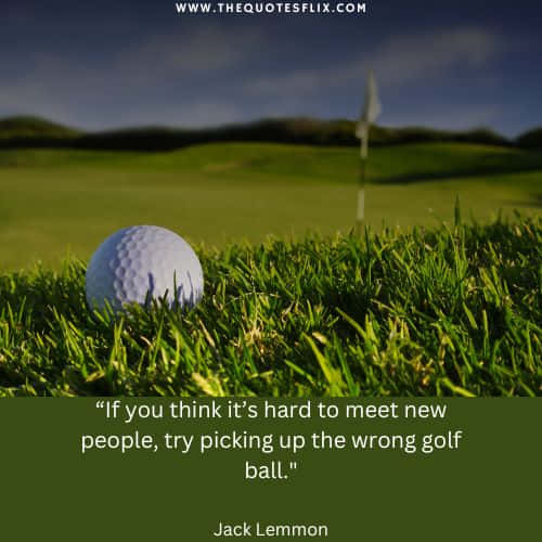 best funny golf quotes – think hard meet people wrong ball