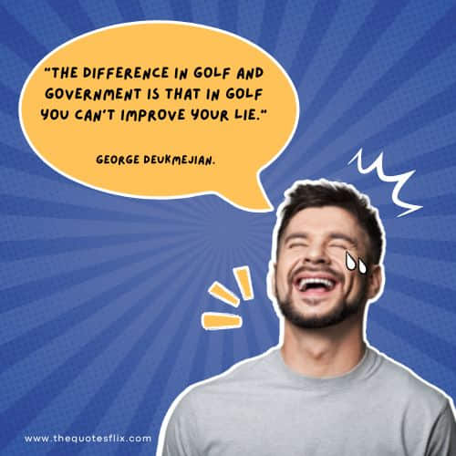 best funny quotes about golf – difference government improve life