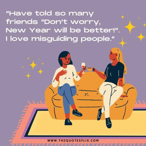 happy new year funny quotes – friends new year better love misguiding people