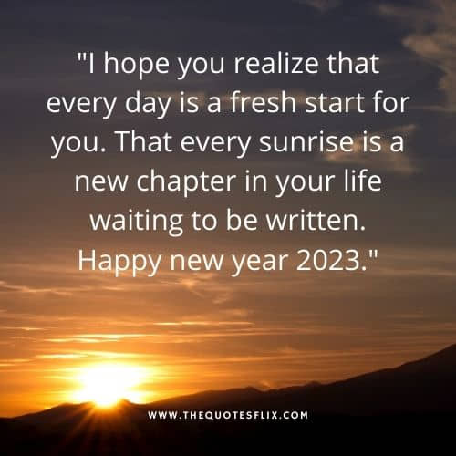 happy new year postitve quotes – realize fresh sunrise chapter life 2023