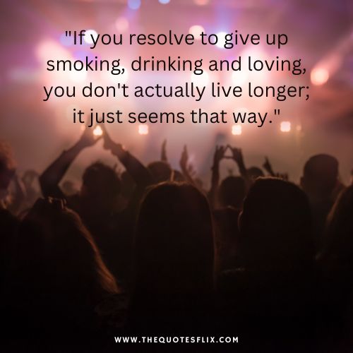 inspirational quotes from smokers – smoking drinking loving longer seems