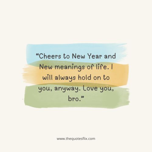 new year wishes for brother – cheers new year life love you