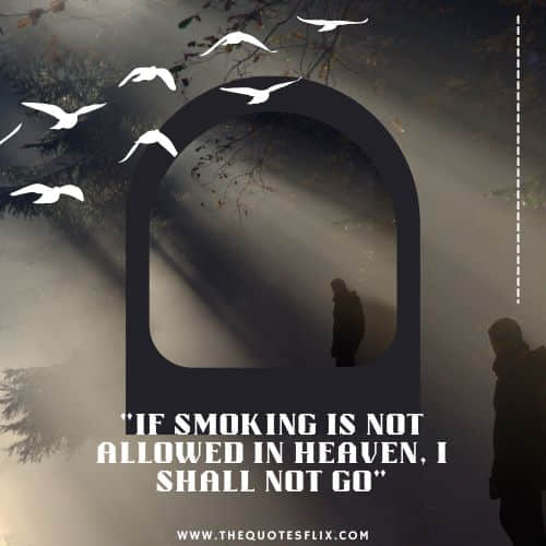 quotes about smoking – smoking anot allowed heaven
