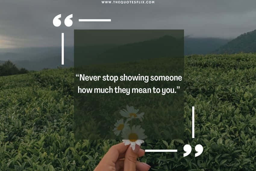 best deep emotional love quotes - never stop showing mean