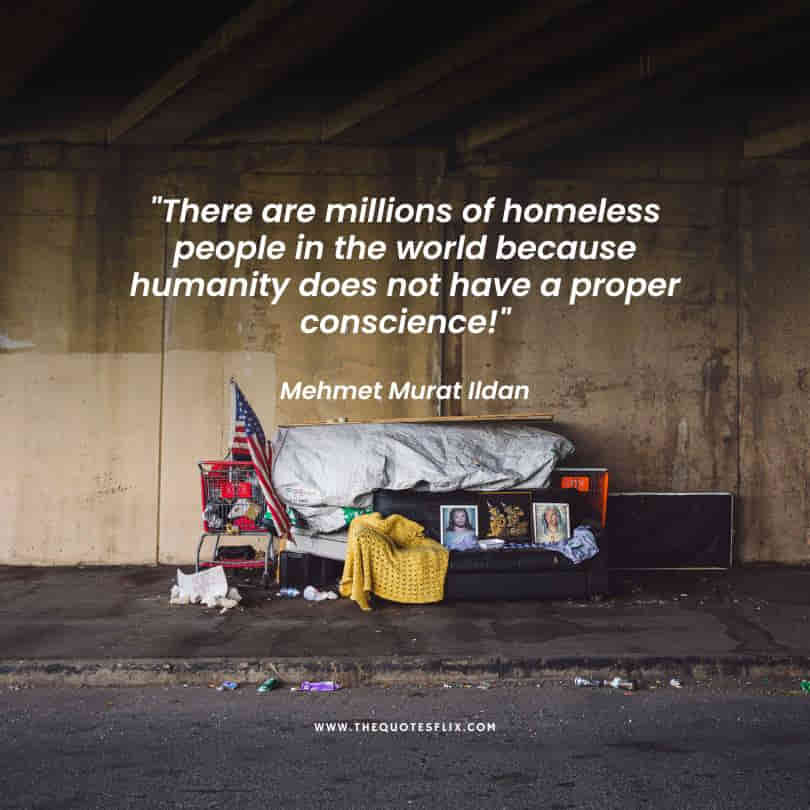 inspirational homeless quotes - millions homeless world humanity