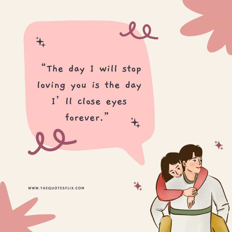 deep emotional quotes - day stop loving close eyes forever