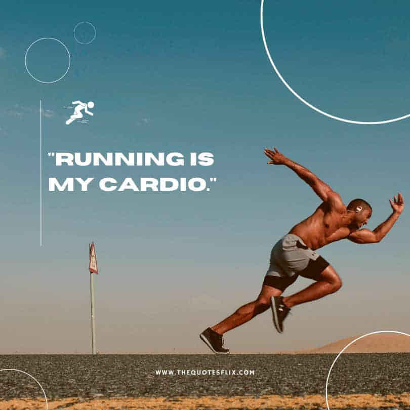 running country quotes - running is cardio