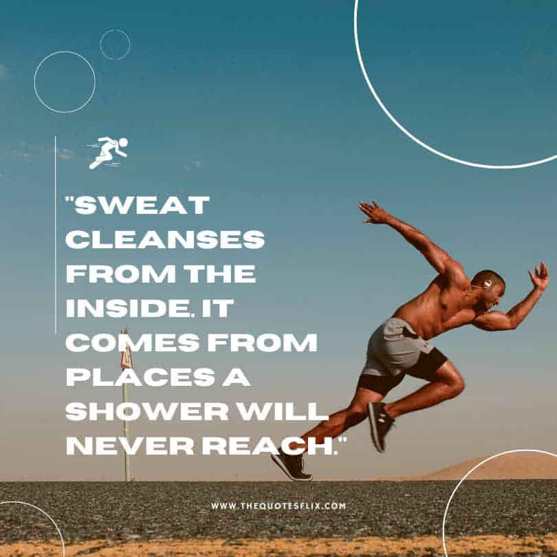 running quotes - sweat cleanses places reach