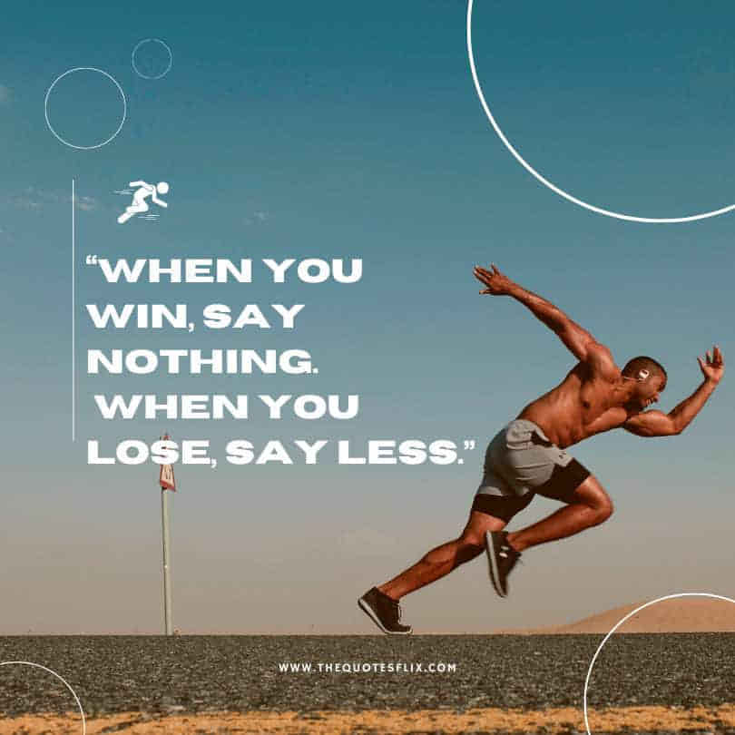 running quotes - win say lose say less