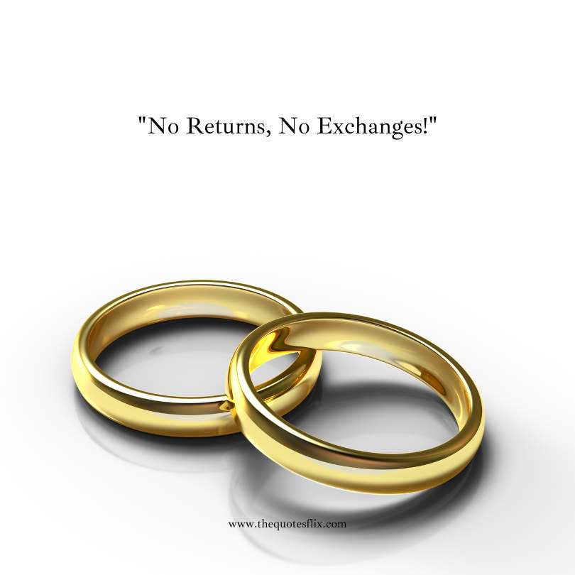 50 funny wedding ring engraving quotes - no returns no exchanges