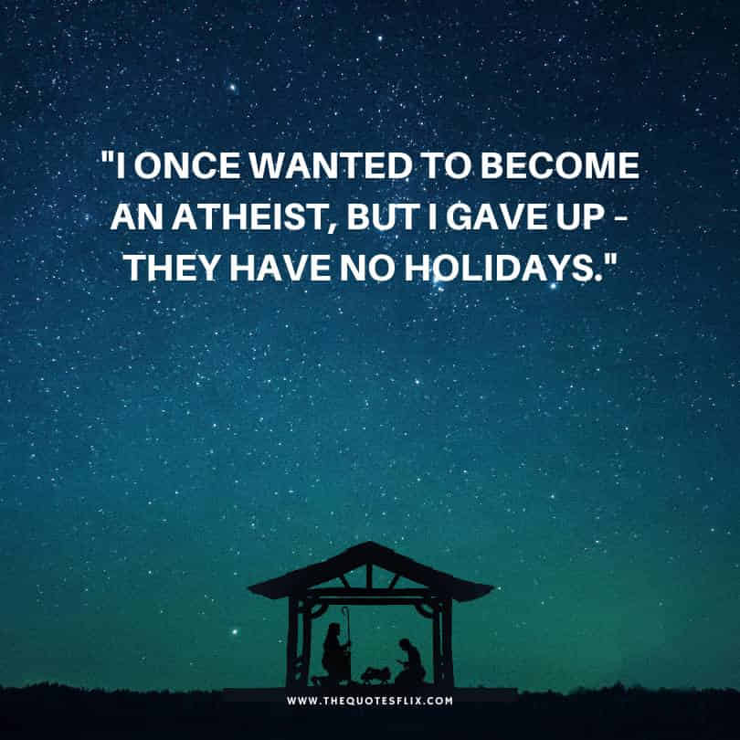 Jesus quotes funny - wanted atheist gave up holidays