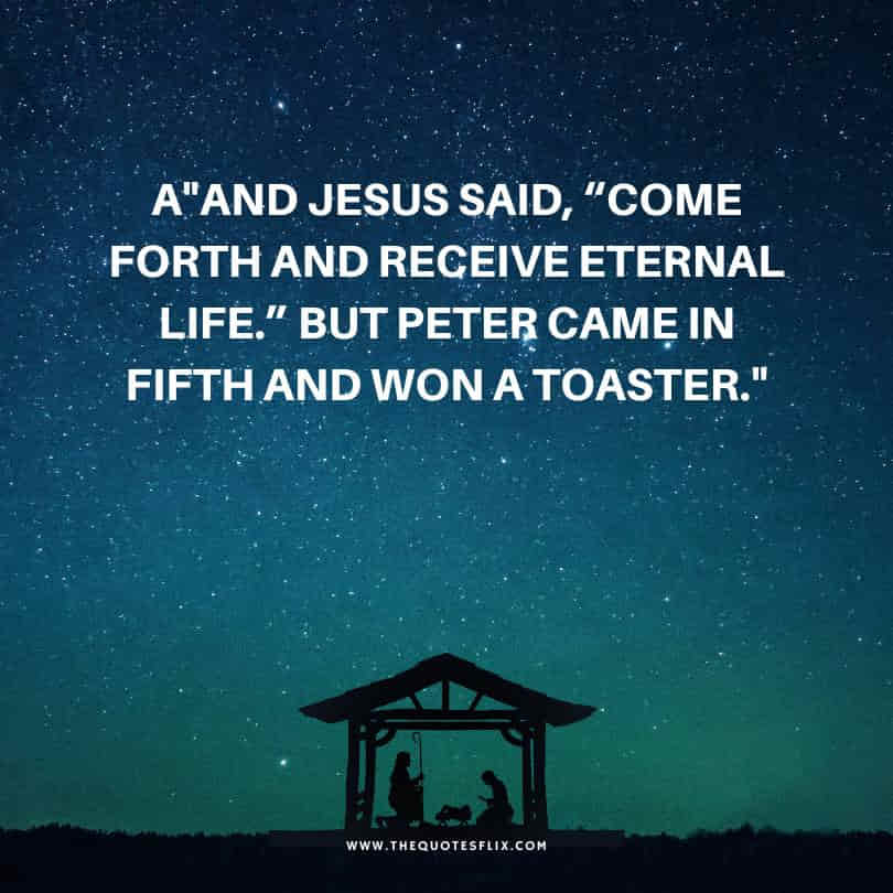 funny quotes about Jesus - jesus come eternal life peter won toaster