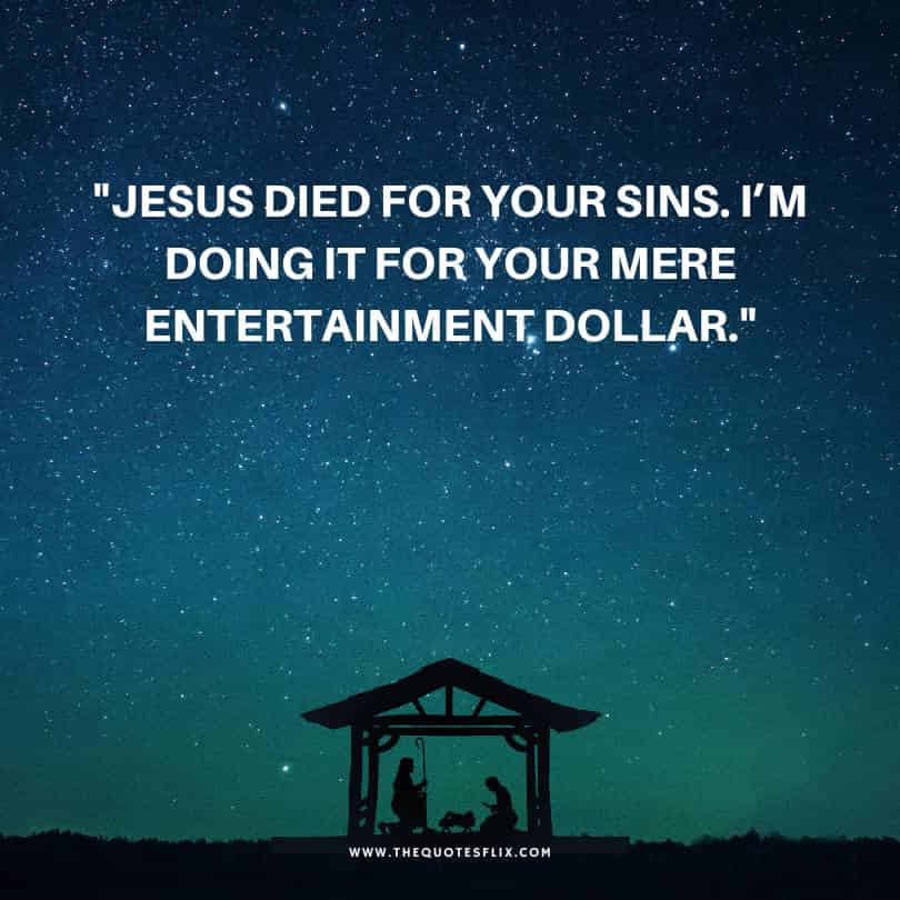 funny quotes about Jesus - jesus died sins doing entertainment dollar