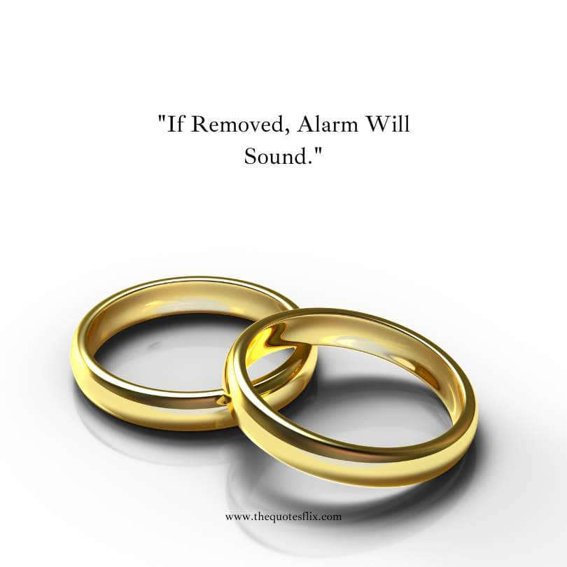 funny wedding ring engraving quotes - if removed alarm sound