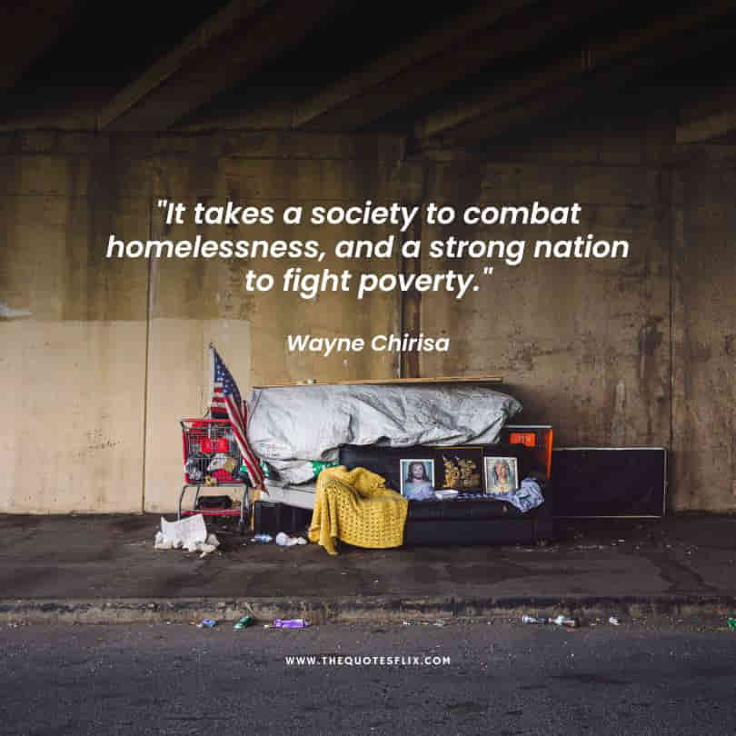 homeless inspirational quotes - society strong nation fight poverty