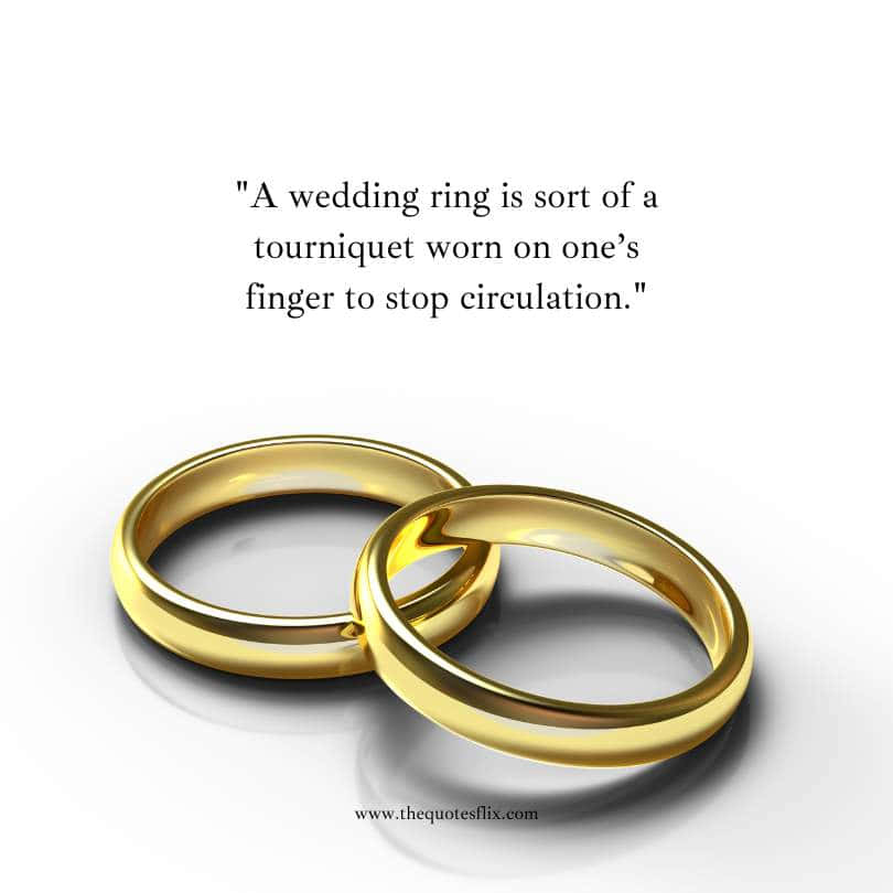funny wedding ring engraving quotes - wedding ring is tourniquet worn on finger