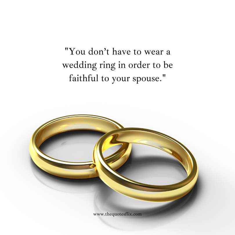 funny wedding ring quotes - dont wear wedding ring to be faithful to spouse