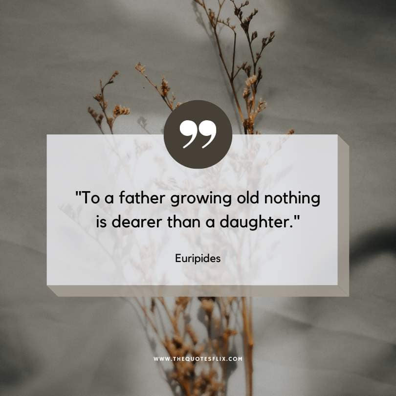 Emotional happy fathers day quotes - father growing old dearer than daughter