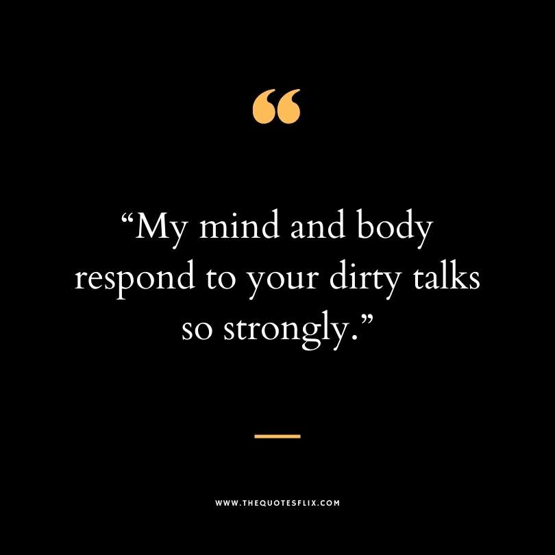 Funny dirty quotes - mind body dirty talks strongly