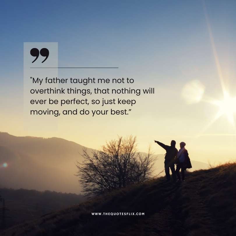 Happy fathers day quotes - father taught to not overthink do best