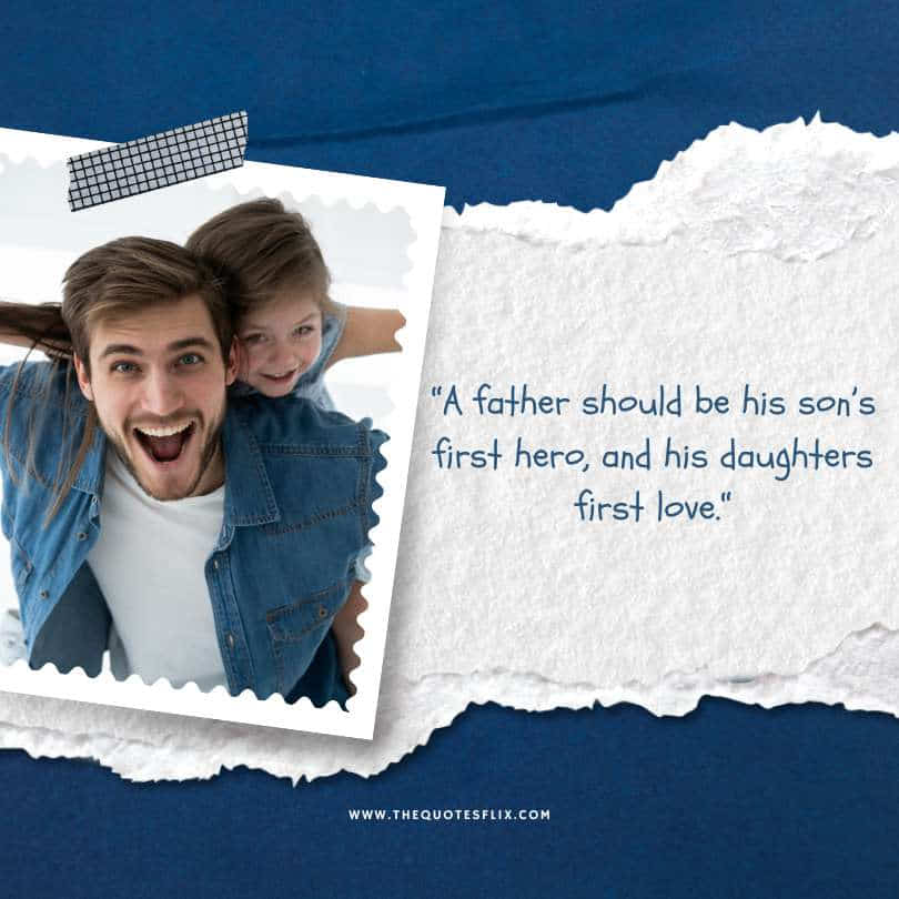 Happy fathers day quotes - son's first hero daughter first love