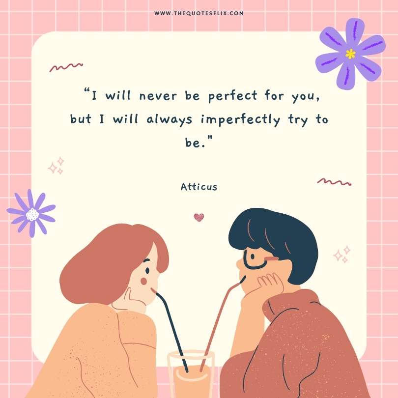 deep quotes in love - i will never be perfect for you but always imperfectly try to be