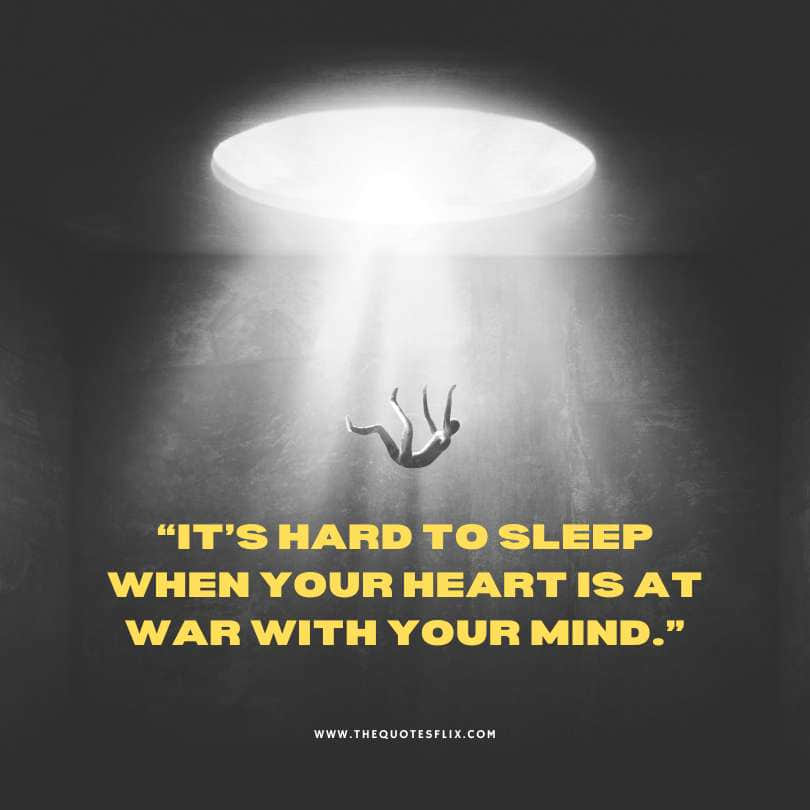 deep sadness quotes - hard to sleep when heart war with mind