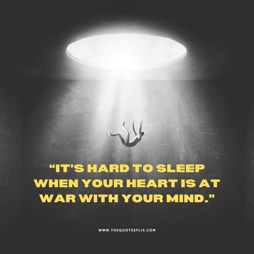 deep sadness quotes - hard to sleep when heart war with mind