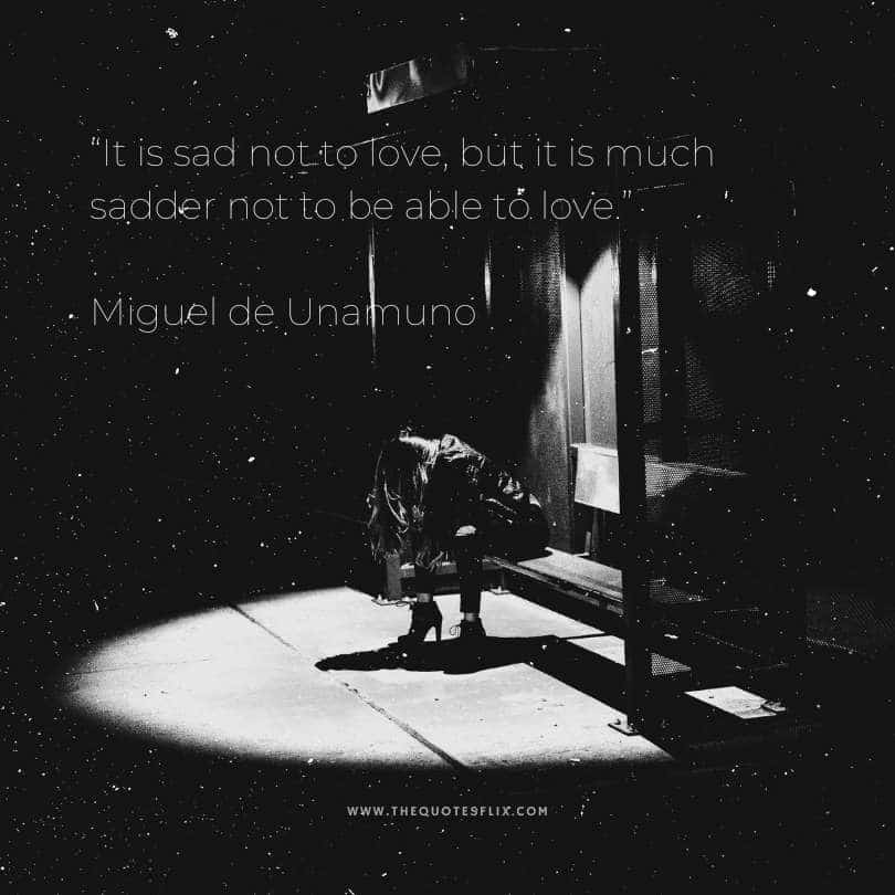 deep sadness quotes - sad love sadder able to love